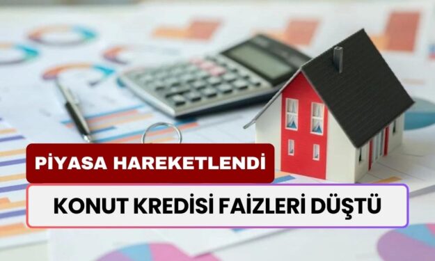 Ev Almak Artık Daha Kolay! Konut Kredilerinde Faiz İndirimleri Başladı! Piyasa Hareketlendi