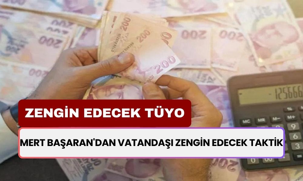 Mert Başaran'dan Vatandaşı Zengin Edecek Tüyo Taktiği: Yüzde 100 Kazandırır Dedi