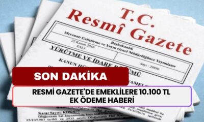 Resmi Gazete'de Emeklilere 10.100 TL Ek Ödeme Haberi