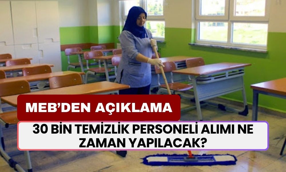 30 Bin Temizlik Personeli Alımı Ne Zaman Yapılacak? MEB’den Yeni Açıklama!