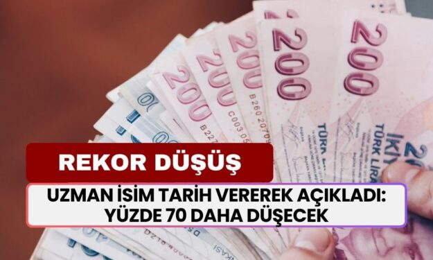 Rekor Düşüş Gerçekleşti: Uzman İsim Tarih Vererek Açıkladı: Yüzde 70 Daha Düşecek