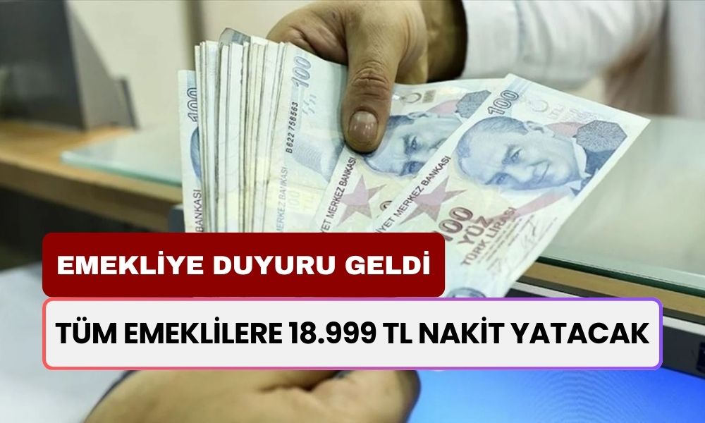 12 Milyon 450 Bin Emekliye Saat 19.15'te Müjdelendi Tüm Emekliler 18.999 TL Nakit Para Alacak