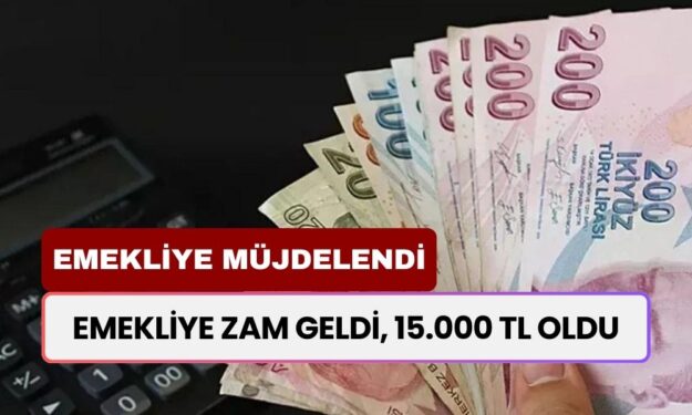 Emeklilere 2.500 TL Zam Geldi! Yeni Ödemeler 15 Bin TL Olarak Hesaplara Yatacak