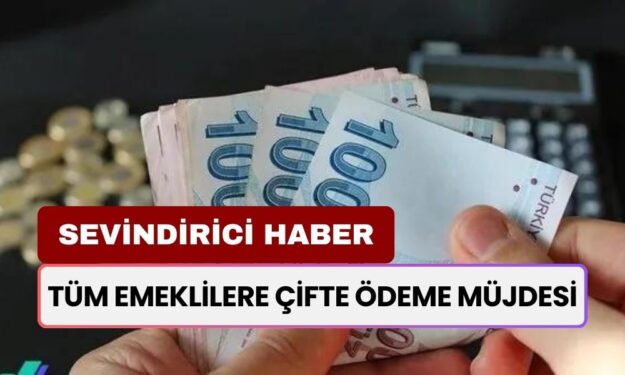 16 Milyon İçin Sevindirici Haber Saat. 9.05'te Geldi! Tüm Emeklilere Çifte Ödeme Müjdesi: 24.000 TL Destek Müjdesi 