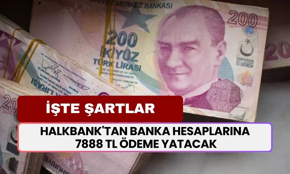 Halbank'tan Vatandaşlara BOL ÖDEME! Hesaplara 7.888 TL O Tarihte Yatacak