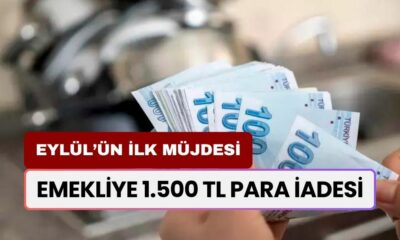 Milyonlarca Emekliye Eylül'ün İlk Müjdesi! 1.500 TL Para İadesi Yapılacak