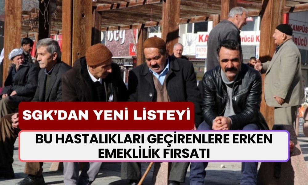 Bu hastalıkları geçirenlere erken emeklilik fırsatı! SGK, yeni listeyi yayınladı