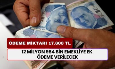 12 Milyon 984 Bin EMEKLİYE Ek Ödeme Verilecek! Ödeme Miktarı 17.600 TL Olarak Açıklandı