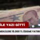 81 ile yazı gönderildi! Tüm emeklilere 15.000 TL ödeme yatırılacak