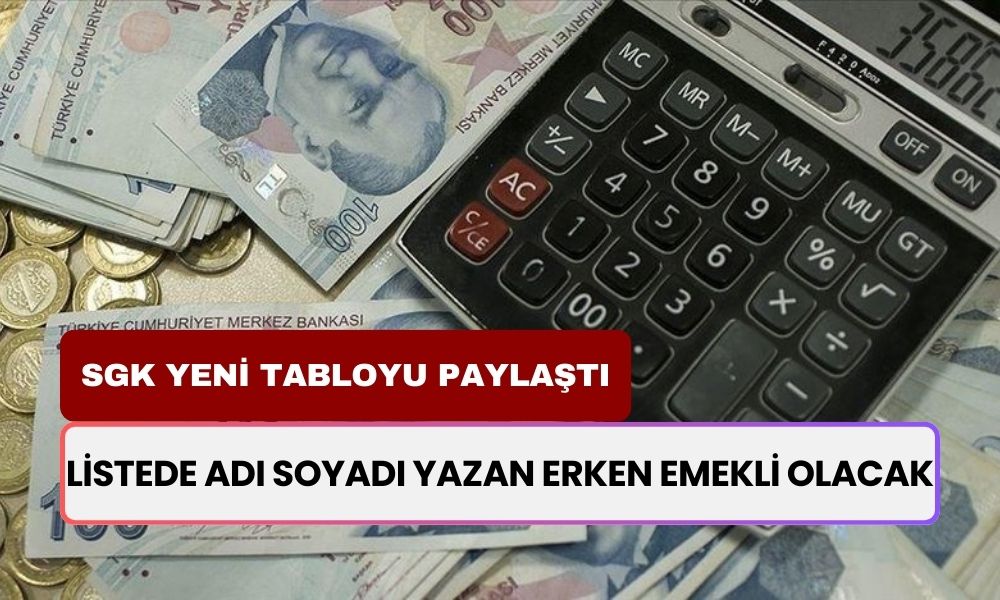 Erken Emeklilik Tablosu Paylaşıldı! Listede Adı Soyadı Yazanlar Hemen Şimdi Emekli Olacak