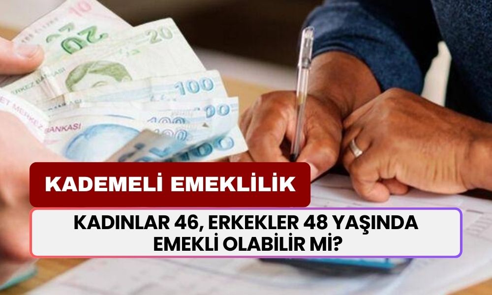 Kademeli Emeklilikte Yeni Gelişmeler! Kadınlar 46, Erkekler 48 Yaşında Emekli Olabilir mi?