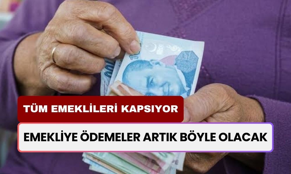 Emekliye Ödemelerde Değişiklik! SSK, BAĞKUR, 4C Emeklisine Artık Böyle Ödenecek