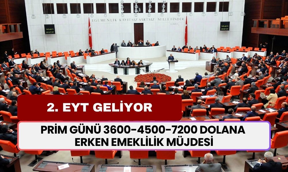 Prim günü 3600-4500-7200 dolana erken emeklilik müjdesi! 2. EYT ile yeni fırsat çıkıyor: Meclis'ten...