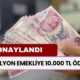 10 milyon emekliye 10.000 TL ödeme onaylandı