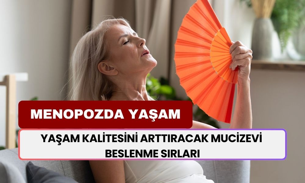 Menopozda Yaşam Kalitenizi Zirveye Taşıyacak Mucizevi Beslenme Sırları!