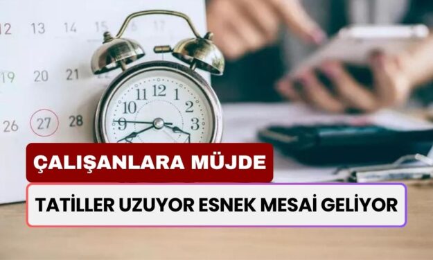 Çalışanlara MÜJDE! Tatiller Uzuyor Esnek Mesai Geliyor! OVP İle Neler Değişecek?