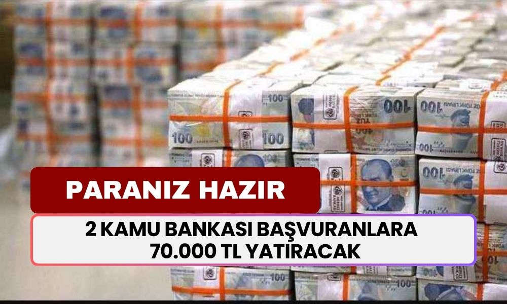 2 Kamu Bankası Çalışana Hakkını Verecek! Başvurunuzu Tamamlayın, 5 Dakika Sonra 70.000 TL Yatacak