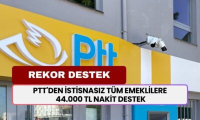 PTT'den emeklilere REKOR DESTEK! İstisnasız tüm emeklilere 44.000 TL nakit destek