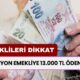 SSK ve BAĞKUR emeklileri dikkat! 12 milyon emekliye 13.000 TL ödenecek