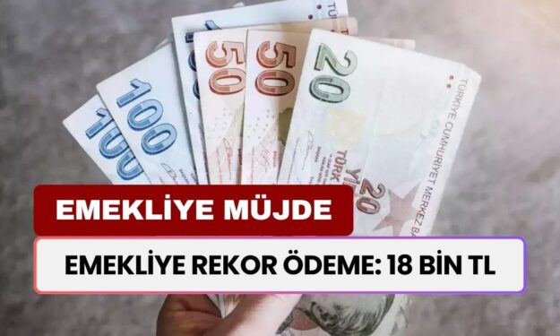 Emeklilere Sevindirici Haber Saat 13.45'te Geldi! Yeni Rekor 18.000 TL Oldu