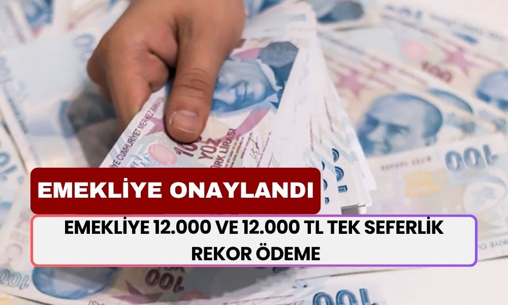 Kamu Bankası Müjdeledi! Emekliye 12.000 ve 12.000 TL Tek Seferlik Rekor Ödeme Onaylandı