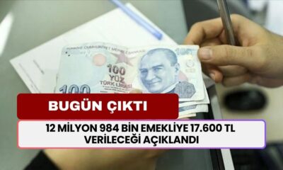 12 Milyon 984 Bin Emekliye BUGÜNKÜ Duyuru İle Ek Ödeme Verilecek! 17.600 TL Verileceği Açıklandı