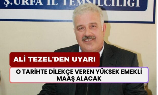 SGK Uzmanı Ali Tezel'den Emekli Olacaklara Uyarı! O Tarihte Dilekçe Veren Yüksek Maaş Alacak