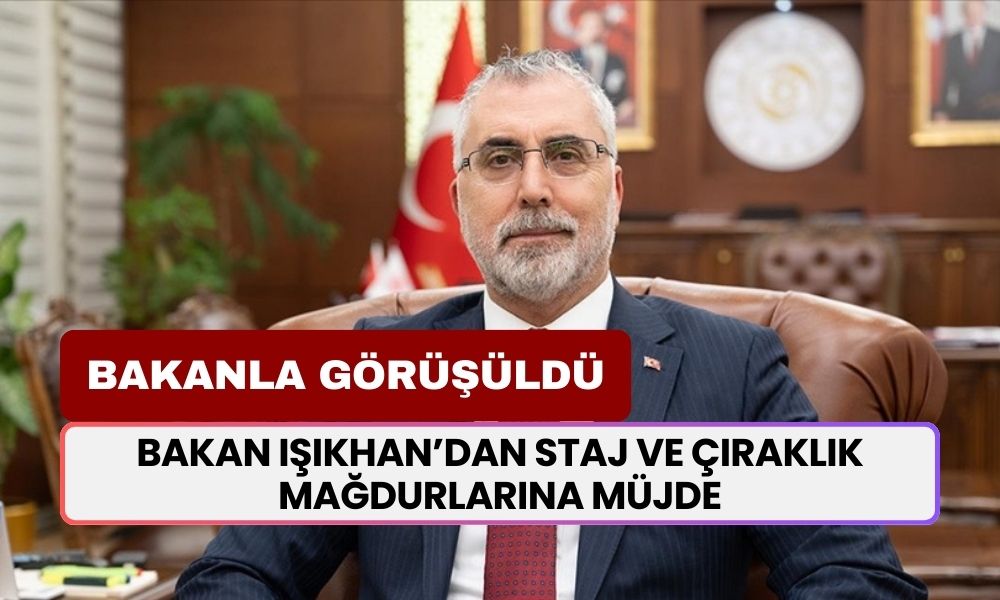 Staj ve Çıraklık Mağdurlarına Bakan Işıkhan'dan Umut Verici İlk Destek