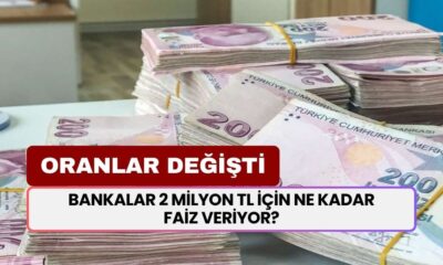 Bankalar 2 Milyon TL İçin Ne Kadar Faiz Veriyor? Oranlar Güncellendi