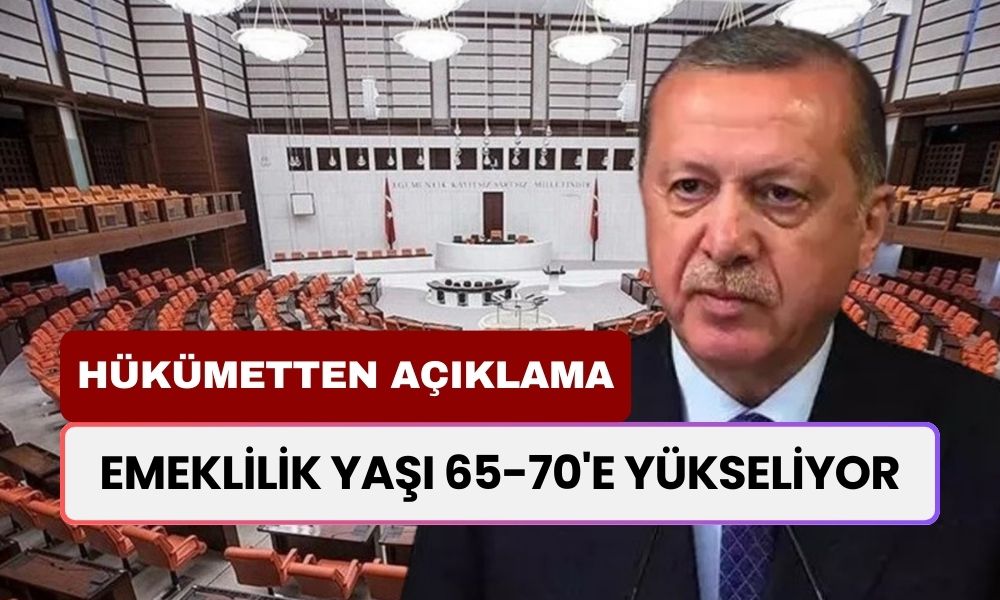 Emeklilik Yaşı 65-70 Oluyor! Hükümetten Yeni Emeklilik Reformu Açıklaması