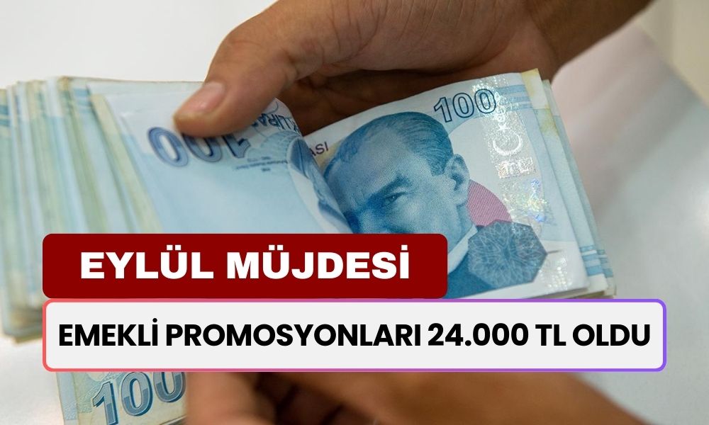 Eylülü Bekleyen Emekli Kazandı! Promosyon Miktarı Rekor Seviyeye Ulaştı