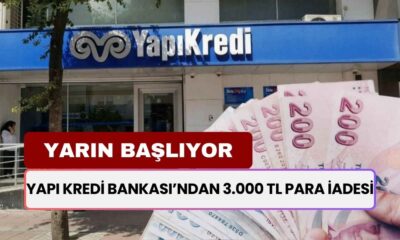 Yapı Kredi 3 Bin TL Para İadesine Yarın Başlıyor! Paranızı Yarından İtibaren Alabilirsiniz