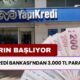 Yapı Kredi 3 Bin TL Para İadesine Yarın Başlıyor! Paranızı Yarından İtibaren Alabilirsiniz