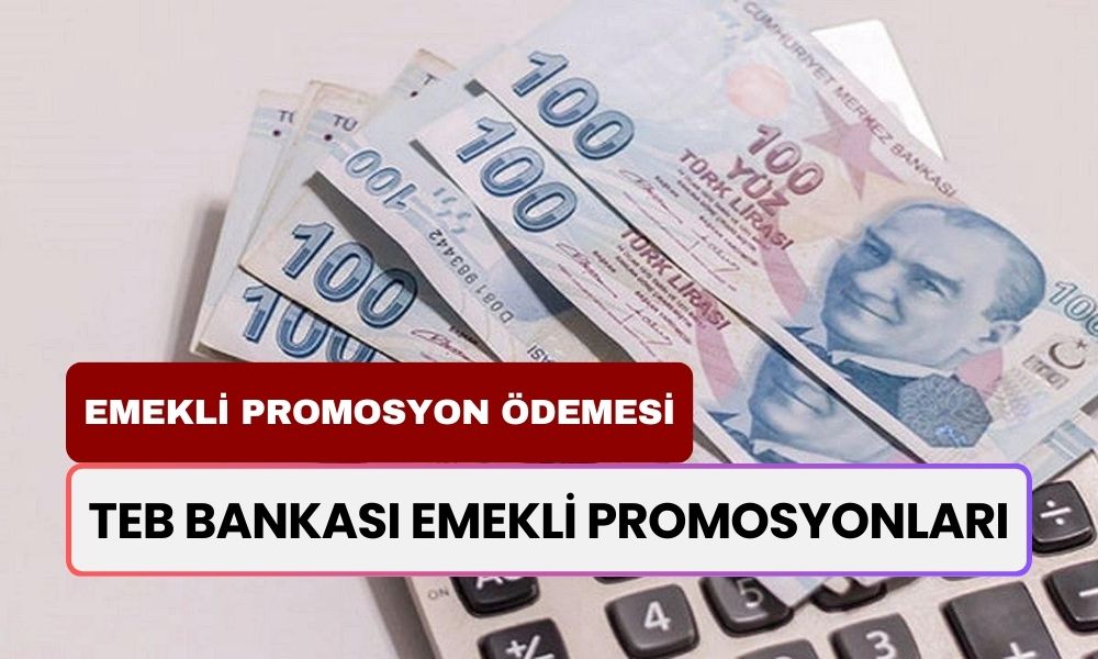 TEB Bankası, Emekli Promosyon Miktarını Açıkladı! Emeklinin Beklediğinden Daha Yüksek