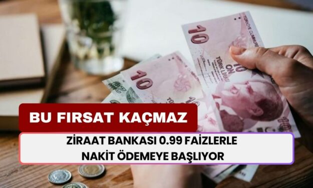 Bu Fırsatı Kaçıran Pişman Olur! Ziraat Bankası 0.99 Faizlerle Nakit Ödemeye Başlıyor