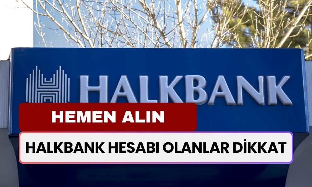 Halkbank Müşterilerine Para Dağıtıyor! Aynı Gün Ödemeler Başladı! Hemen Alın!