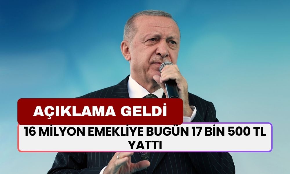 16 milyon emekliye bugün 17 bin 500 TL yattı