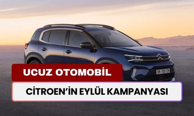 Citroen’in Eylül Kampanyası Kaçmaz! Sıfır Otomobil Alacaklara Gün Doğdu!