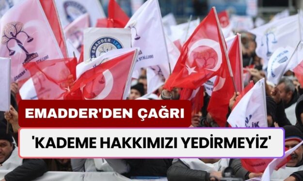 EMADDER'den Destek Çağrısı! 'Kademe Hakkımızı Yedirmeyiz'