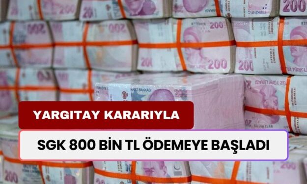 Yargıtay'dan Resmi Açıklama! SGK Tam Tamına 800 Bin TL Ödeme Verecek!