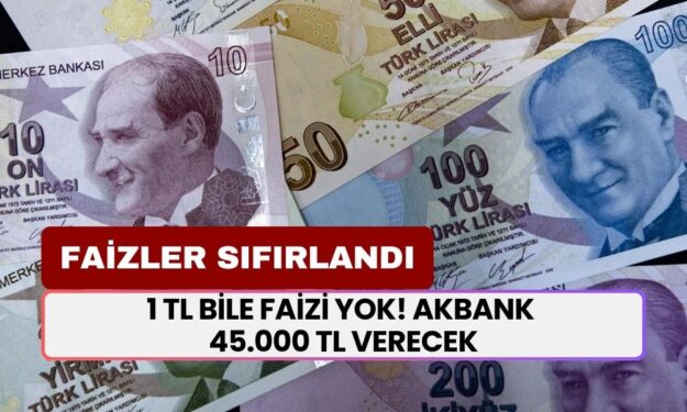 Akbank Faizleri Sıfırladı! Nakit İhtiyacı Olana 45.000 TL Sıfır Faizli Kredi Verecek