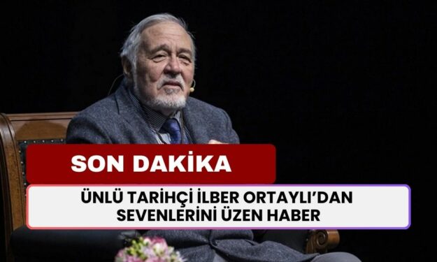 SON DAKİKA... İlber Ortaylı'dan Kötü Haber