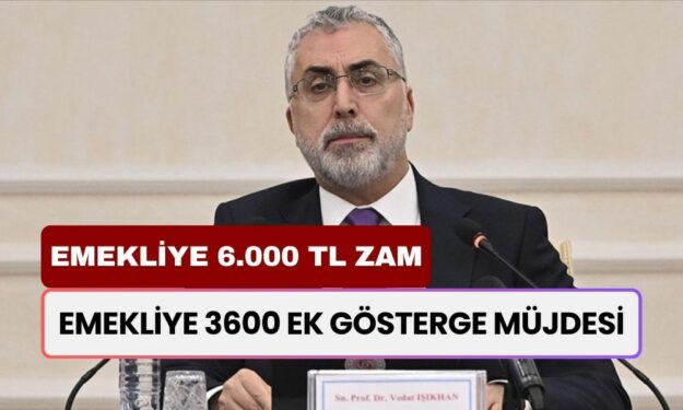 Emekliye 6.000 TL Ek Zam ile 3600 Ek Gösterge! Bakan Işıkhan’dan Açıklama Geldi