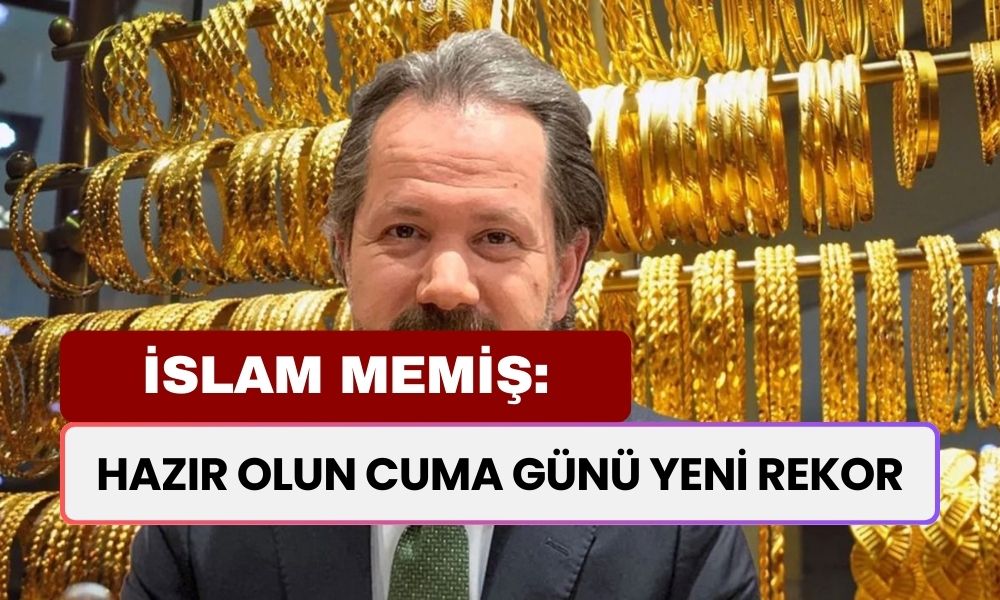 Hazır Olun, Cuma Günü Başlıyor! İslam Memiş'ten Altında Yeni Rekor Açıklaması