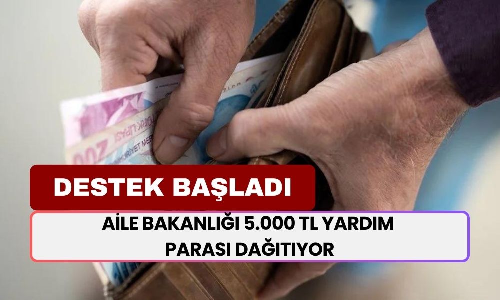 Aile Bakanlığı 5.000 TL Yardım Parası Dağıtıyor! Öğrencilere Maddi Destek!