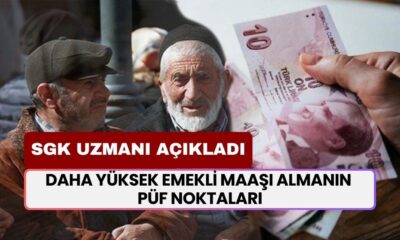 Daha Yüksek Emekli Maaşı Almanın Püf Noktaları! SGK Uzmanı Yapmanız Gerekenleri Açıkladı