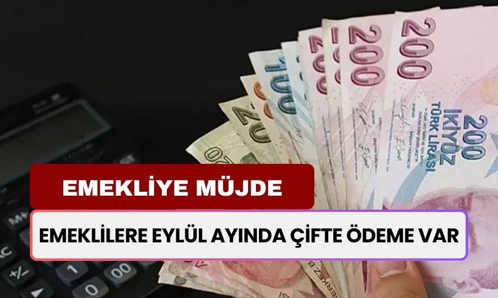 15 Milyon 350 Bin Emekli İçin Sevindiri Haber Saat 9.00'da Geldi! Eylül'de Çifte Ödeme Var