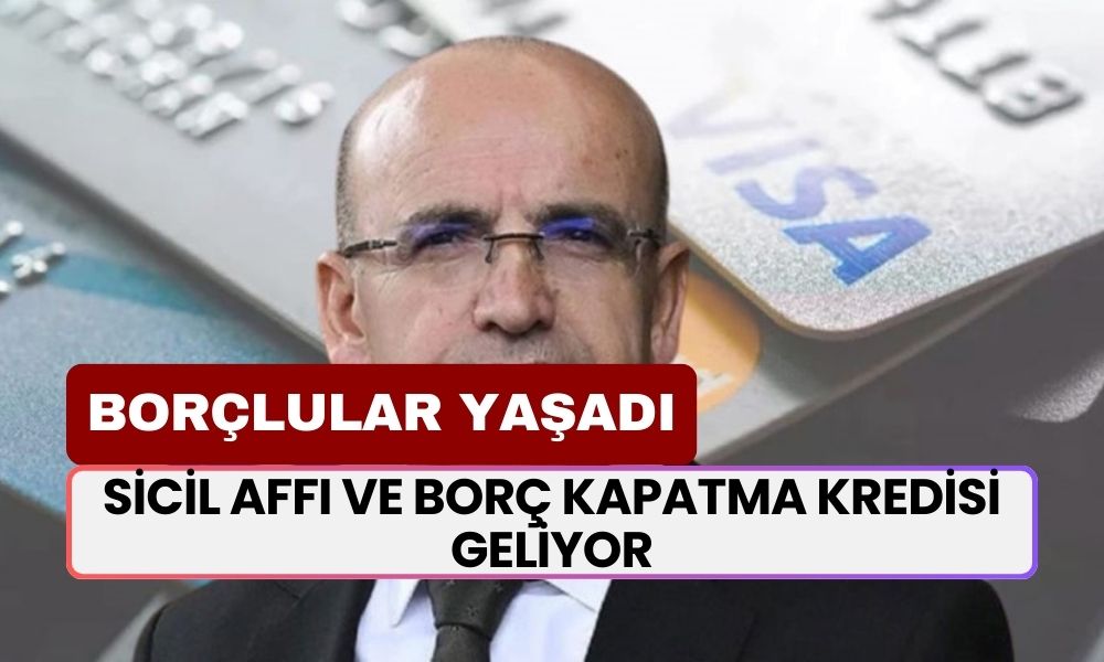 Sicil Affı ve Borç Kapatma Kredisi Geliyor! Milyonlarca Borçluyu Sevindirecek Yeni Düzenleme