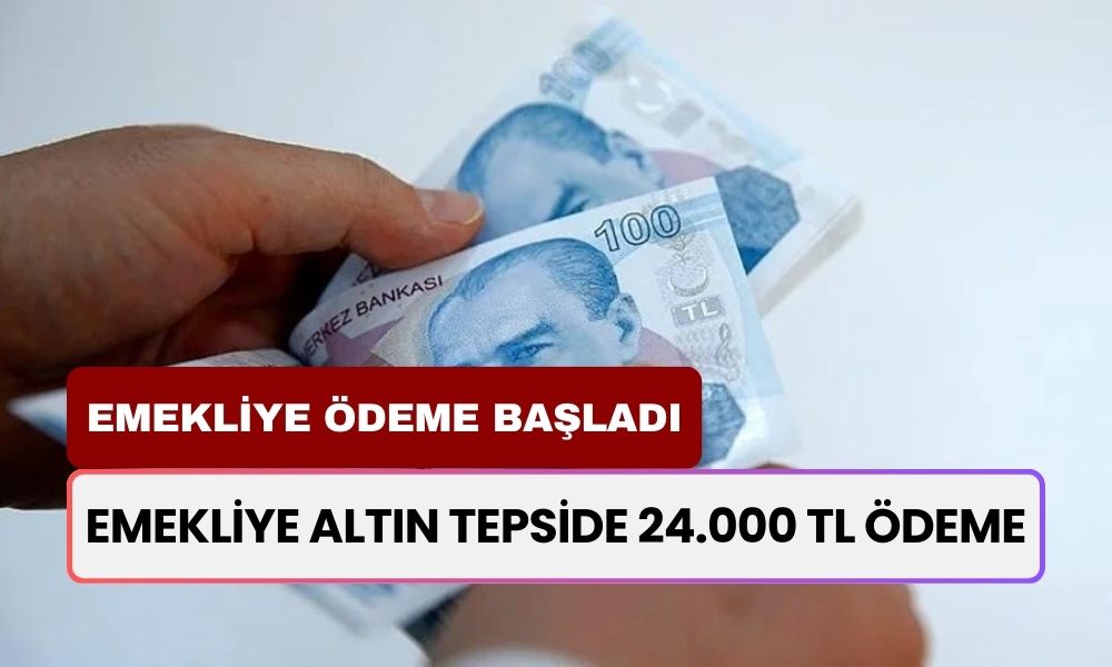 Emekliye Altın Tepside Ödeme! 24.000 TL'ye Kadar Yükseltildi!