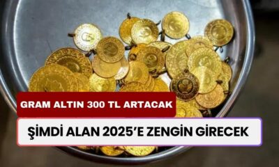 Gram Altın Birden 300 TL Artacak! Şimdi Alan 2025’e Zengin Girecek